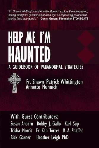 Help Me I'm Haunted: A Guidebook of Paranormal Strategies