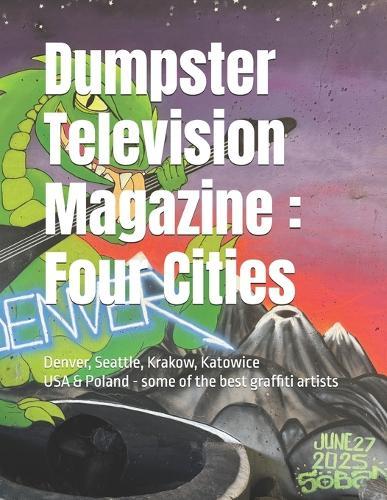 Dumpster Television Magazine: Four Cities