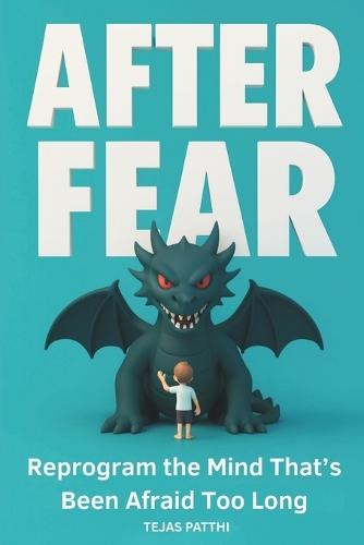 After Fear: Reprogram the Mind That's Been Afraid Too Long: Overcome fear and anxiety by reprogramming your mind for peace, confidence, and inner freedom