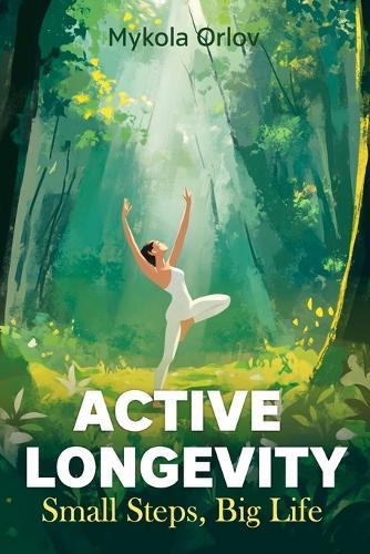 Active Longevity: Small Steps, Big Life