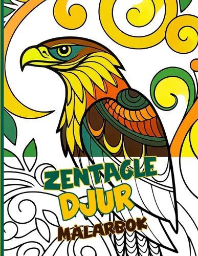 Zentangle Djur Målarbok: Charmiga djurmönster inspirerar din fantasi för kreativ färgläggning och medvetna stunder av avkoppling genom naturen och teckning