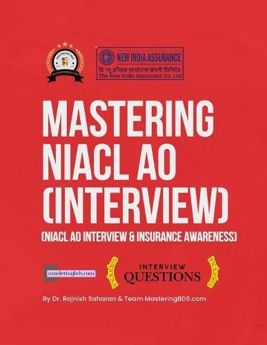 Mastering NIACL AO (Interview): NIACL AO Interview & Insurance Awareness: Complete Preparation Guide - Real Questions, Model Answers & Insurance Concepts Explained
