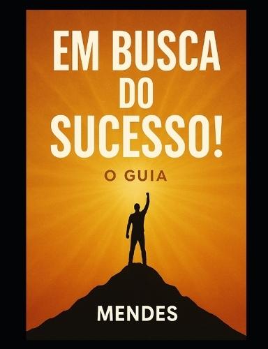 Em Busca do Sucesso: O Guia