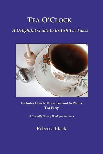 Tea O'Clock: A Delightful Guide to British Tea Times