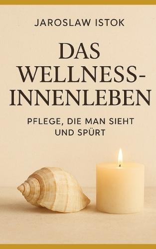 Das Wellness-Innenleben: Pflege, die man sieht und spu&#776;rt