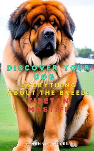 Discover your dog: Everything about the breed: Tibetan Mastiff