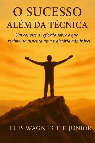 O Sucesso Além da Técnica: Um convite à reflexão sobre o que realmente sustenta uma trajetória admirável