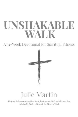 Unshakable Walk: A 52-Week Devotional for Spiritual Fitness
