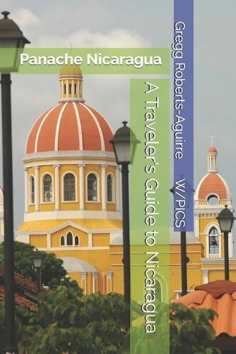 A Traveler's Guide to Nicaragua: Panache Nicaragua