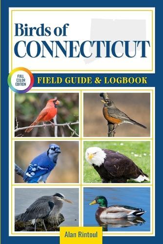 Birds of Connecticut Field Guide and Logbook: An Essential Birdwatching Guide with Identification Tips for 60 Common Bird Species in Connecticut