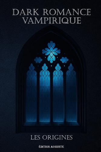 Dark Romance Vampirique: Les origines