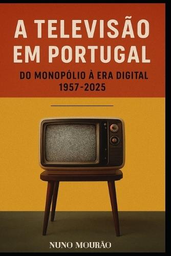 A Televisão em Portugal: Do Monopólio ao Digital