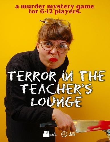Terror in the Teacher's Lounge, a murder mystery game for 6-12 players