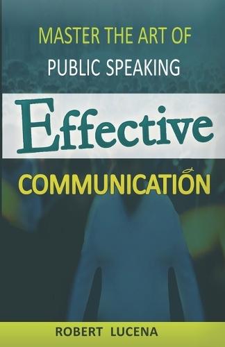 Effective Communication: Master the Art of Public Speaking