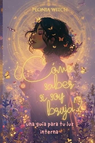 ¿Cómo saber si soy bruja?: Una guía para tu luz interna