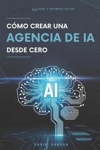 Co&#769;mo Crear Una Agencia de Ia Desde Cero