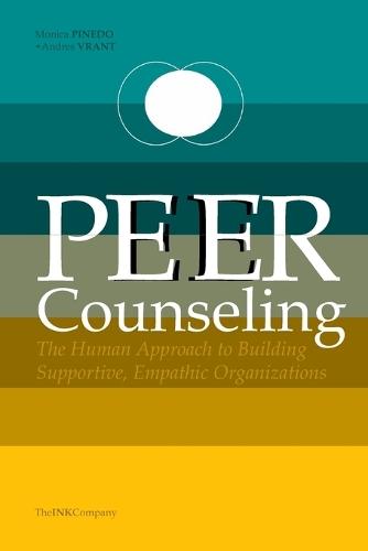 PEER Counseling: The Human Approach to Building Supportive, Empathic Organizations