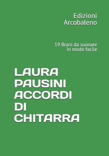 Laura Pausini Accordi Di Chitarra: 19 Brani da suonare in modo facile