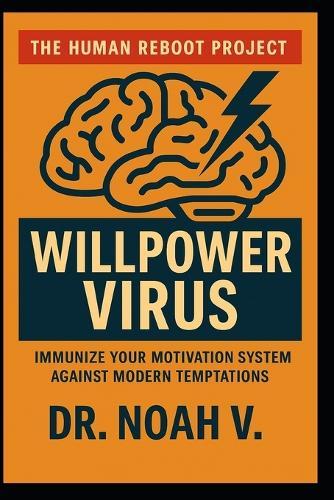Willpower Virus: Clear the Mental Pollution of the Information Age