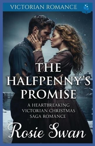 The Halfpenny's Promise: A Heartbreaking Victorian Christmas Saga Romance