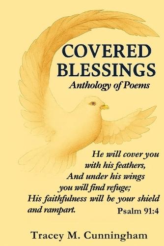 Covered Blessings Anthology of Poems: A testimony of Faith, Family, & Grace through poetry