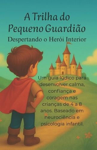A Trilha do Pequeno Guardião: Despertando o Herói Interior