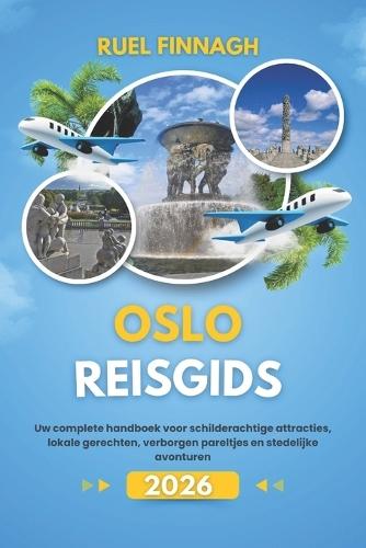 Oslo Reisgids 2026: Uw complete handboek voor schilderachtige attracties, lokale gerechten, verborgen pareltjes en stedelijke avonturen