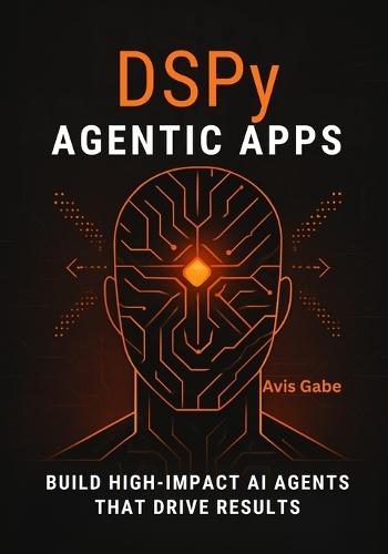 DSPy Agentic Apps: Build High-Impact AI Agents That Drive Results