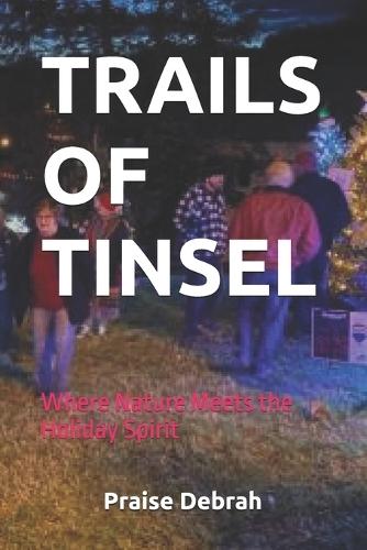 Trails of Tinsel: Where Nature Meets the Holiday Spirit