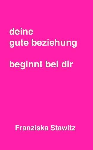 deine gute beziehung beginnt bei dir