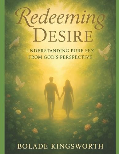 Redeeming Desire: Understanding Pure Sex from God's Perspective