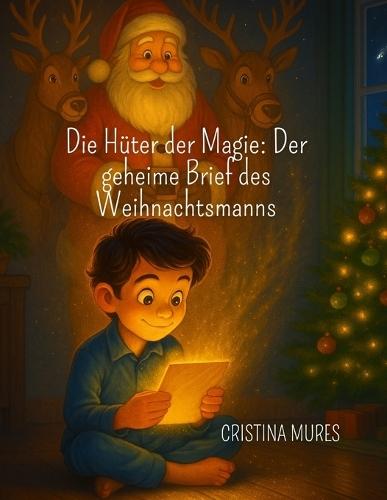 Die Hüter der Magie: Der geheime Brief des Weihnachtsmanns