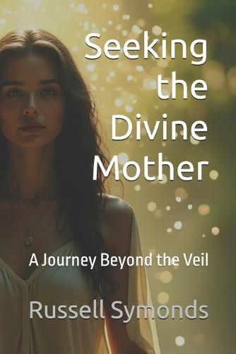 Seeking the Divine Mother: A Journey Beyond the Veil