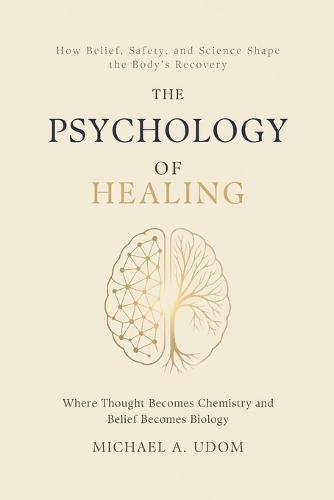 The Psychology of Healing: How Belief, Safety, and Science Shape the Body's Recovery