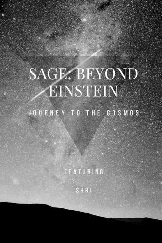 Sage: Beyond Einstein - Journey to the Cosmos: The Spiral Framework That Redefines Gravity, Galaxies, and the Universe Itself