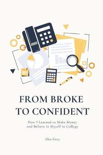 From Broke to Confident: How I Learned to Make Money and Believe in Myself in College