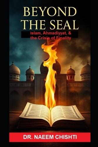 Beyond the Seal: Islam, Ahmadiyyat, and the Crisis of Finality