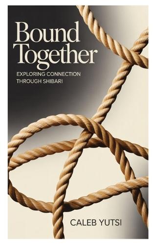 Bound Together: Exploring Connection Through Shibari