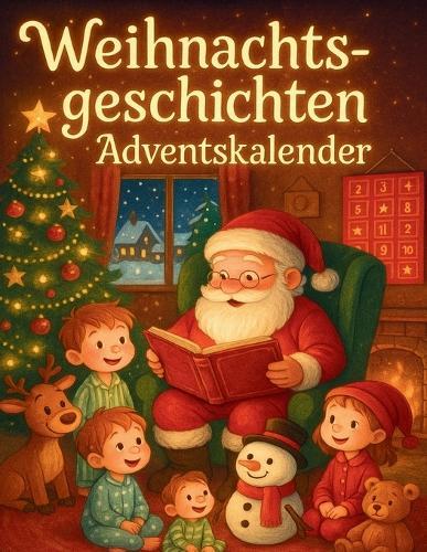Weihnachtsgeschichten Adventskalender: Ein Adventskalender voller Geschichten, Licht und Liebe