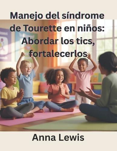 Manejo del síndrome de Tourette en niños: Abordar los tics, fortalecerlos