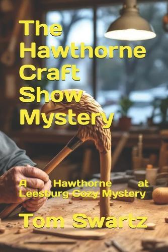 The Hawthorne Craft Show Mystery: A Hawthorne at Leesburg Cozy Mystery