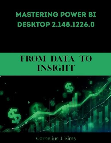 Mastering Power BI Desktop 2.148.1226.0: From Data to Insight