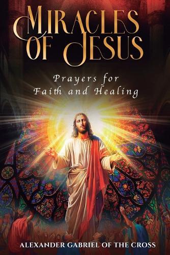 Miracles of Jesus: Prayers for Faith and Healing