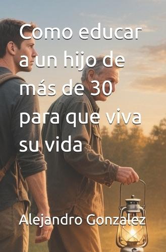 Como educar a un hijo de más de 30 para que viva su vida