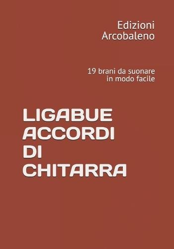 Ligabue Accordi Di Chitarra: 19 brani da suonare in modo facile