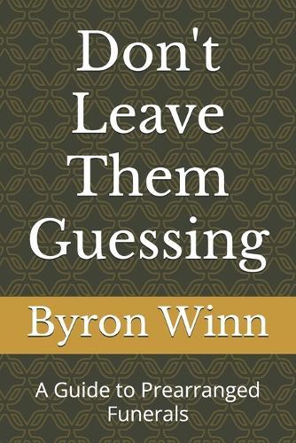 Don't Leave Them Guessing: A Guide to Prearranged Funerals