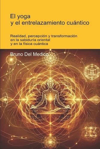 O Yoga e o entrelaçamento quântico: Realidade, percepção e transformação na sabedoria oriental e na física quântica