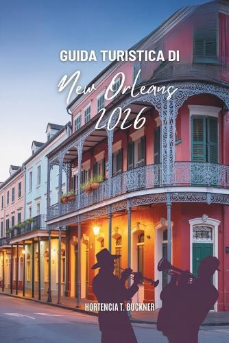 Guida Turistica Di New Orleans 2026: Scopri il ricco patrimonio e l'atmosfera vivace degli Stati Uniti