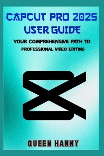 Capcut Pro 2025 User Guide: Your Comprehensive Path to Professional Video Editing