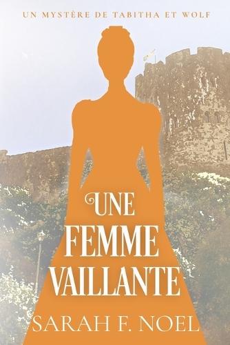 Une Femme Vaillante: Un Mystère Romantique Historique